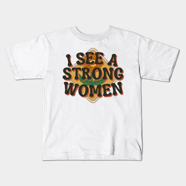 I see a strong women Kids T-Shirt by Truly